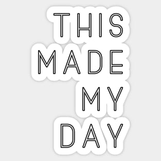 'This Made My Day' Typography Design- White Sticker